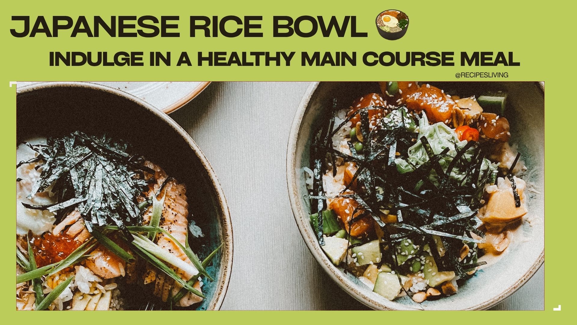 Healthy Rice Bowl: Main Course Meals Inspired By Traditional Japanese Recipes