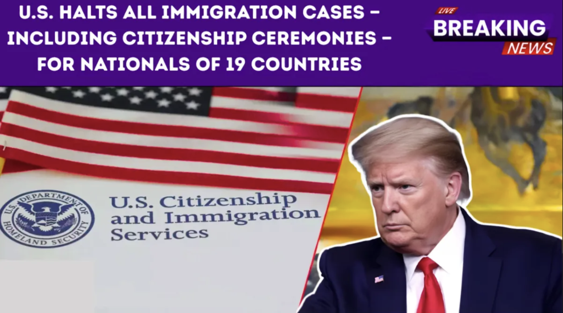 US Halts Immigration Applications from 19 Countries — Full List & Impact (2025)